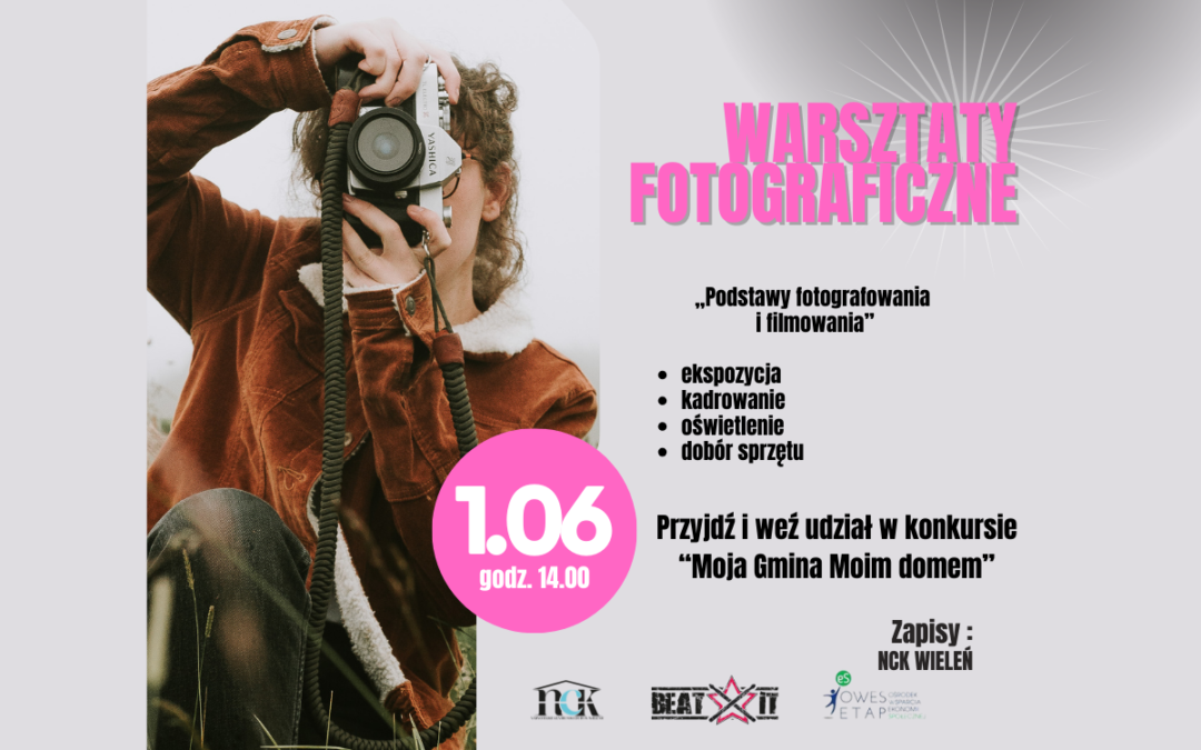 Warsztaty z podstaw fotografowania i filmowania w NCK Wieleń